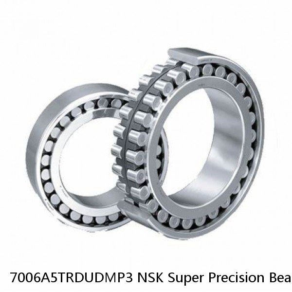 7006A5TRDUDMP3 NSK Super Precision Bearings