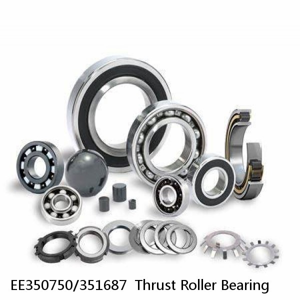 EE350750/351687  Thrust Roller Bearing