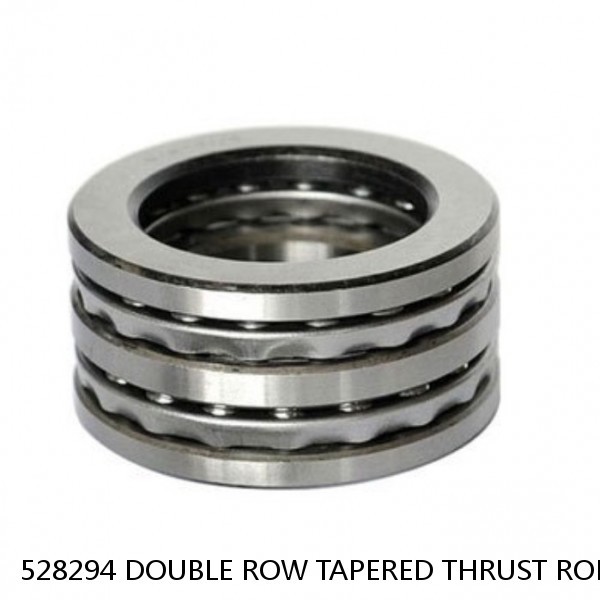 528294 DOUBLE ROW TAPERED THRUST ROLLER BEARINGS