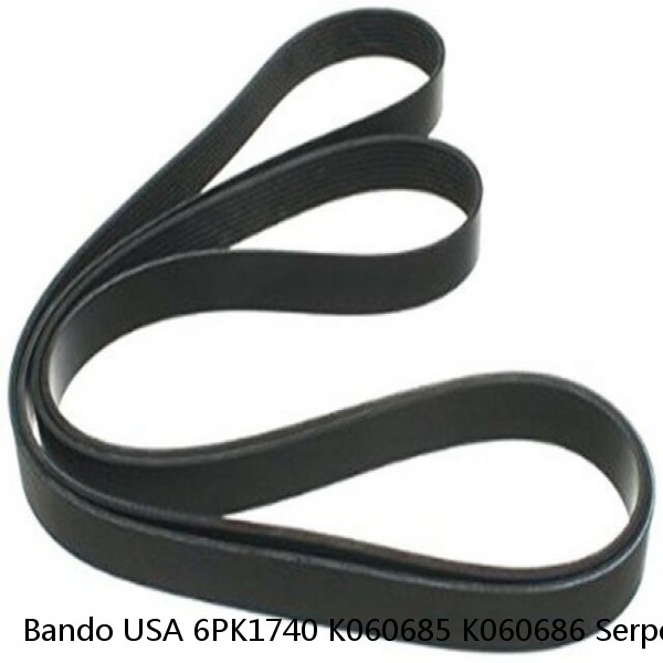 Bando USA 6PK1740 K060685 K060686 Serpentine Drive Belt  